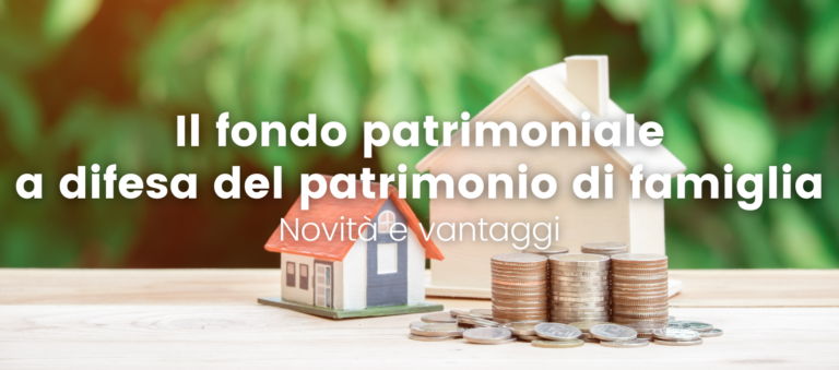 Il fondo patrimoniale, uno strumento a difesa del patrimonio di famiglia