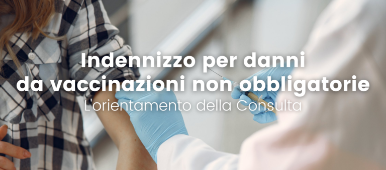 L’orientamento della Consulta in materia di indennizzo per danni da vaccinazioni non obbligatorie