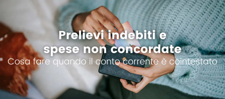 Cosa fare in caso di prelievi indebiti e spese non concordate su conto corrente cointestato