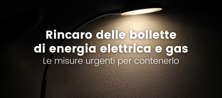Contenere il rincaro delle bollette di energia elettrica e gas: le misure urgenti del Decreto Bollette